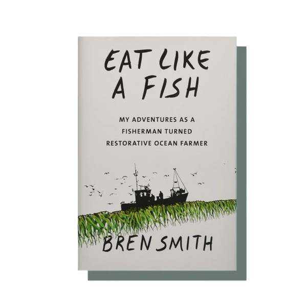 Eat Like a Fish, novel by Bren Smith